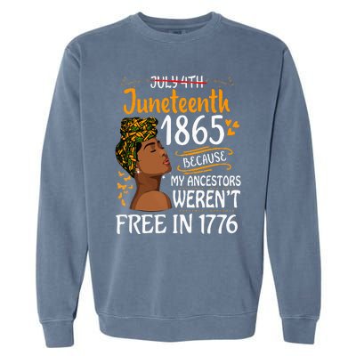 Juneteenth Black Because My Ancestor Werent Free 1776 Garment-Dyed Sweatshirt