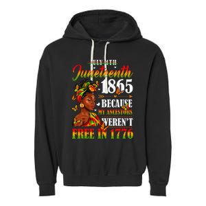 Juneteenth Black Because My Ancestor Werent Free 1776 Garment-Dyed Fleece Hoodie