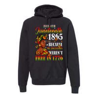 Juneteenth Black Because My Ancestor Werent Free 1776 Premium Hoodie