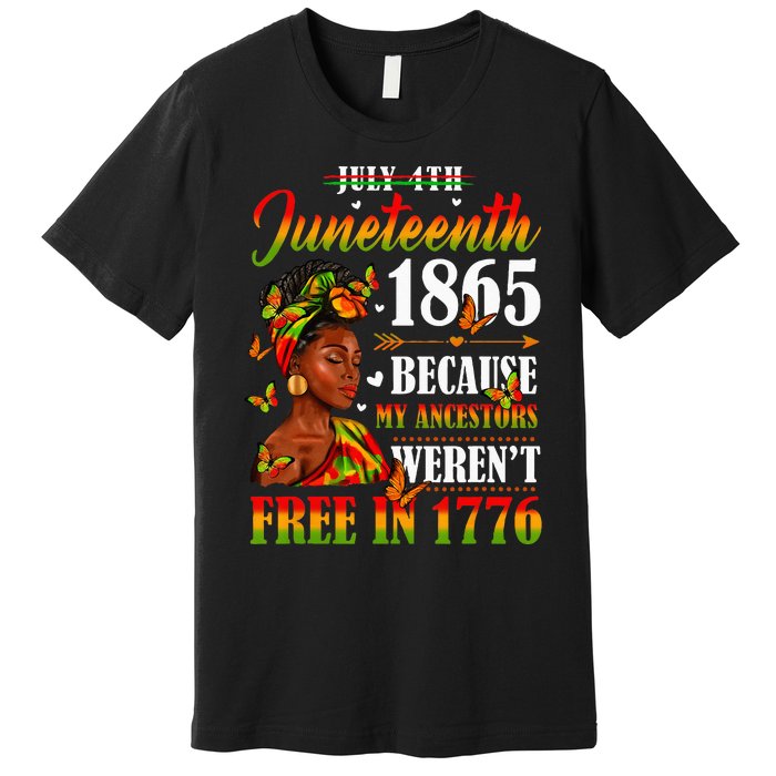 Juneteenth Black Because My Ancestor Werent Free 1776 Premium T-Shirt