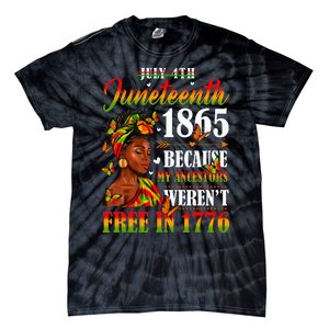 Juneteenth Black Because My Ancestor Werent Free 1776 Tie-Dye T-Shirt