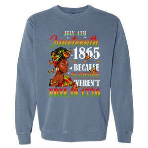 Juneteenth Black Because My Ancestor Werent Free 1776 Garment-Dyed Sweatshirt