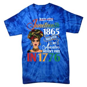 Juneteenth Black Because My Ancestor Weren't Free 1776 Cute Gift Tie-Dye T-Shirt