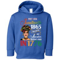 Juneteenth Black Because My Ancestor Weren't Free 1776 Cute Gift Toddler Hoodie