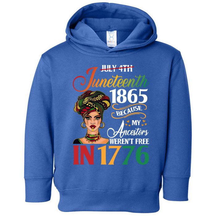 Juneteenth Black Because My Ancestor Weren't Free 1776 Cute Gift Toddler Hoodie