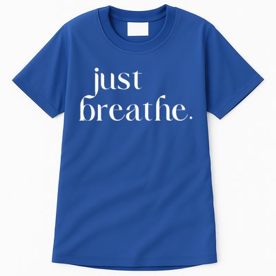 Just Breathe Cute Graphic Mindfulness Meditation Yoga Funny Gift Tall T-Shirt