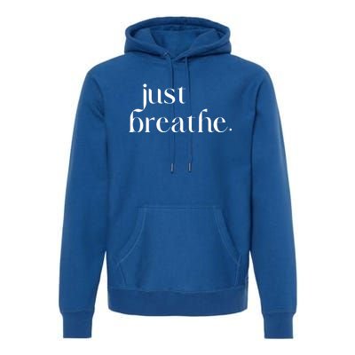 Just Breathe Cute Graphic Mindfulness Meditation Yoga Funny Gift Premium Hoodie