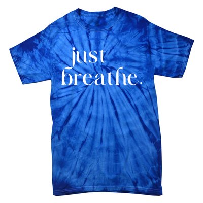 Just Breathe Cute Graphic Mindfulness Meditation Yoga Funny Gift Tie-Dye T-Shirt