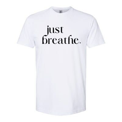 Just Breathe Cute Graphic Mindfulness Meditation Yoga Funny Gift Softstyle CVC T-Shirt