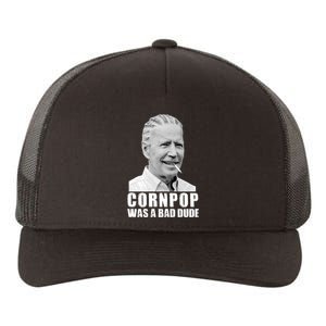 Joe Biden Cornpop Was A Bad Dude Yupoong Adult 5-Panel Trucker Hat