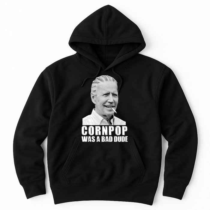 Joe Biden Cornpop Was A Bad Dude Hoodie