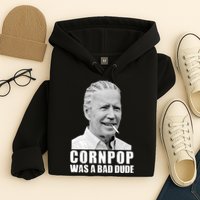 Joe Biden Cornpop Was A Bad Dude Hoodie