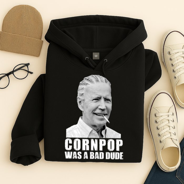 Joe Biden Cornpop Was A Bad Dude Hoodie
