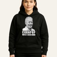 Joe Biden Cornpop Was A Bad Dude Hoodie