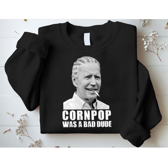 Joe Biden Cornpop Was A Bad Dude Sweatshirt