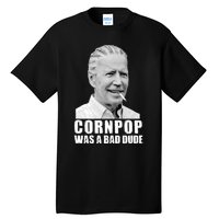 Joe Biden Cornpop Was A Bad Dude Tall T-Shirt