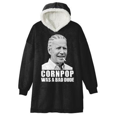 Joe Biden Cornpop Was A Bad Dude Hooded Wearable Blanket