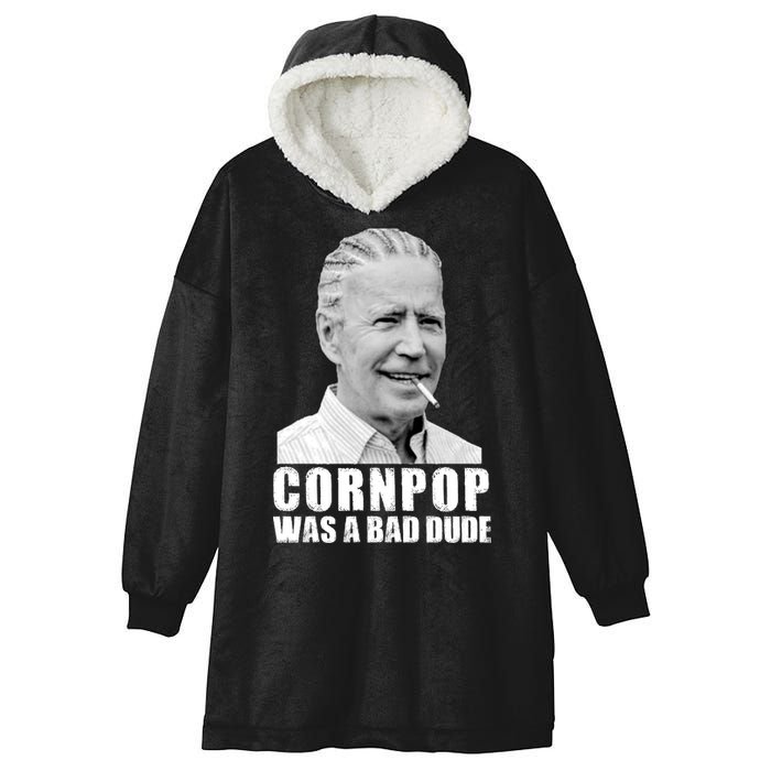 Joe Biden Cornpop Was A Bad Dude Hooded Wearable Blanket