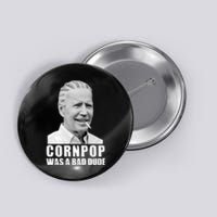 Joe Biden Cornpop Was A Bad Dude Button