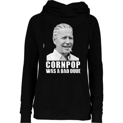 Joe Biden Cornpop Was A Bad Dude Womens Funnel Neck Pullover Hood