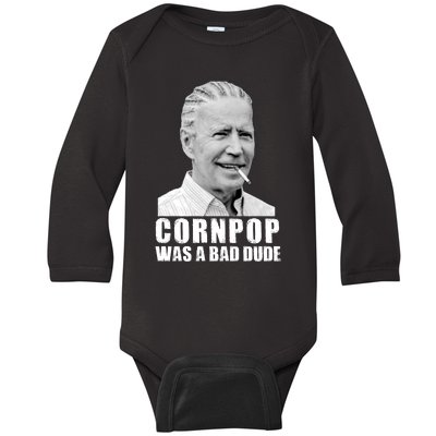 Joe Biden Cornpop Was A Bad Dude Baby Long Sleeve Bodysuit