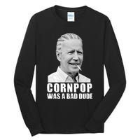 Joe Biden Cornpop Was A Bad Dude Tall Long Sleeve T-Shirt