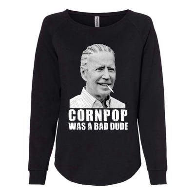 Joe Biden Cornpop Was A Bad Dude Womens California Wash Sweatshirt