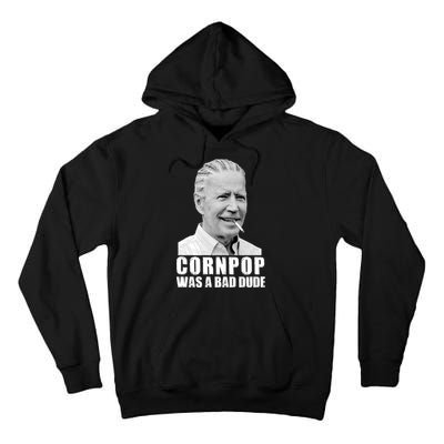 Joe Biden Cornpop Was A Bad Dude Tall Hoodie