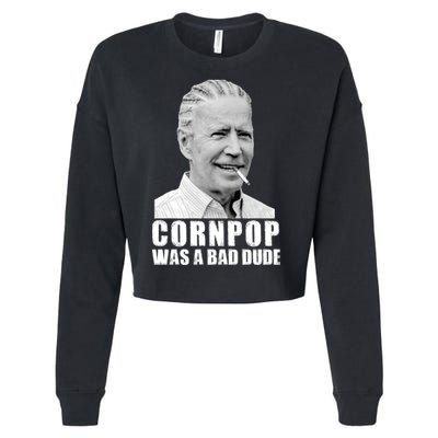 Joe Biden Cornpop Was A Bad Dude Cropped Pullover Crew