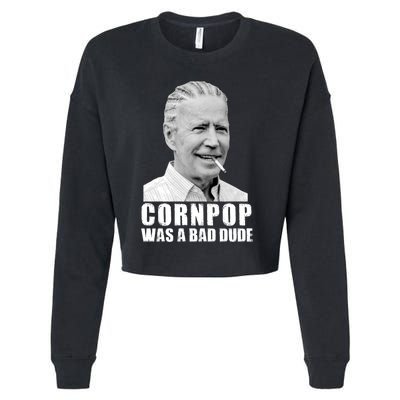 Joe Biden Cornpop Was A Bad Dude Cropped Pullover Crew