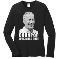 Joe Biden Cornpop Was A Bad Dude Ladies Long Sleeve Shirt