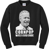 Joe Biden Cornpop Was A Bad Dude Kids Sweatshirt