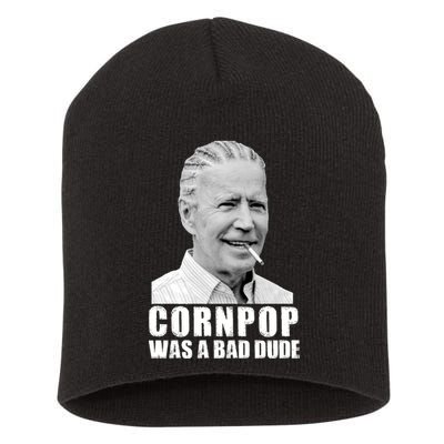 Joe Biden Cornpop Was A Bad Dude Short Acrylic Beanie