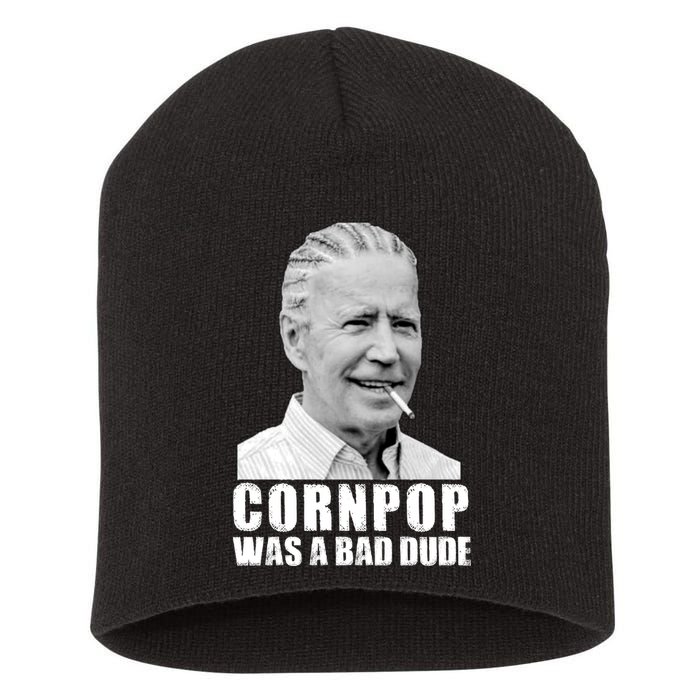 Joe Biden Cornpop Was A Bad Dude Short Acrylic Beanie