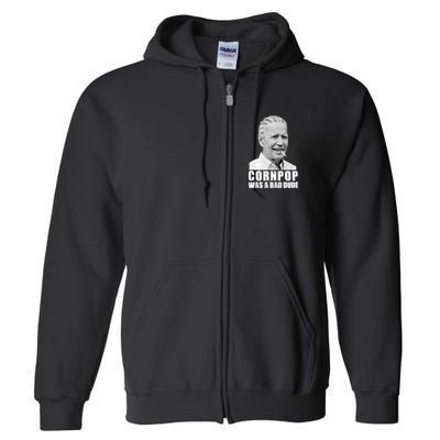 Joe Biden Cornpop Was A Bad Dude Full Zip Hoodie