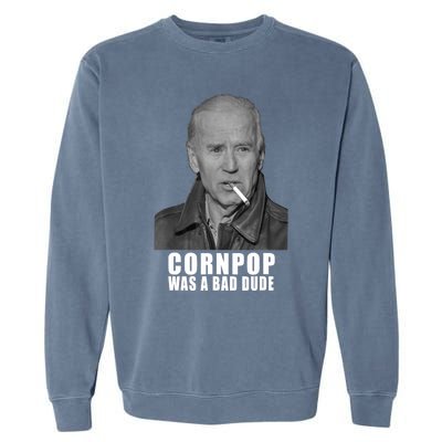 Joe Biden Cornpop Was A Bad Dude Meme T Garment-Dyed Sweatshirt