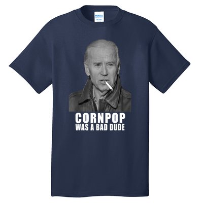 Joe Biden Cornpop Was A Bad Dude Meme T Tall T-Shirt