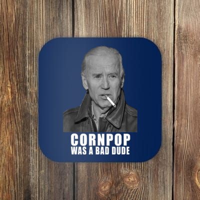 Joe Biden Cornpop Was A Bad Dude Meme T Coaster