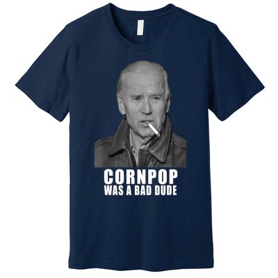 Joe Biden Cornpop Was A Bad Dude Meme T Premium T-Shirt