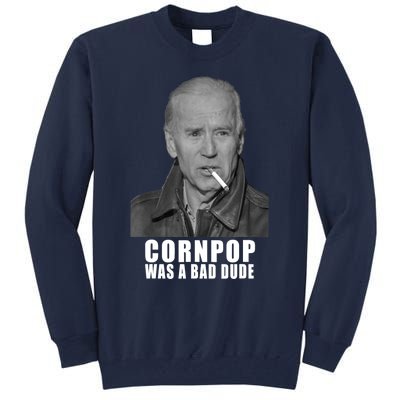 Joe Biden Cornpop Was A Bad Dude Meme T Tall Sweatshirt