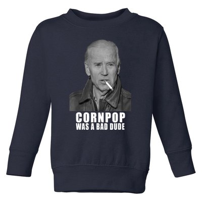 Joe Biden Cornpop Was A Bad Dude Meme T Toddler Sweatshirt