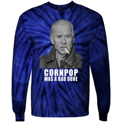 Joe Biden Cornpop Was A Bad Dude Meme T Tie-Dye Long Sleeve Shirt