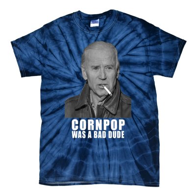 Joe Biden Cornpop Was A Bad Dude Meme T Tie-Dye T-Shirt