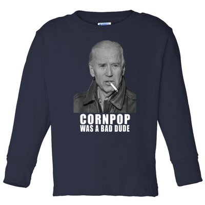 Joe Biden Cornpop Was A Bad Dude Meme T Toddler Long Sleeve Shirt