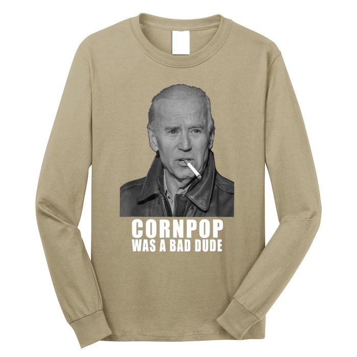 Joe Biden Cornpop Was A Bad Dude Meme T Long Sleeve Shirt