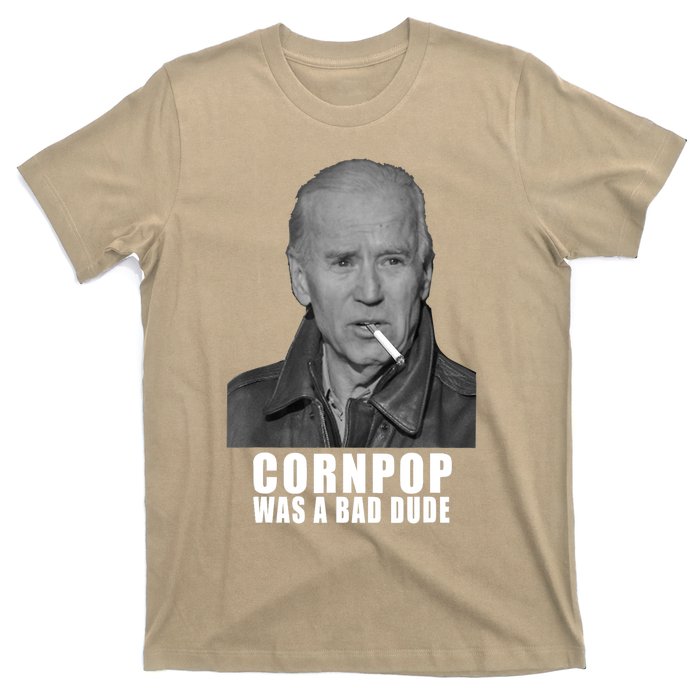 Joe Biden Cornpop Was A Bad Dude Meme T T-Shirt