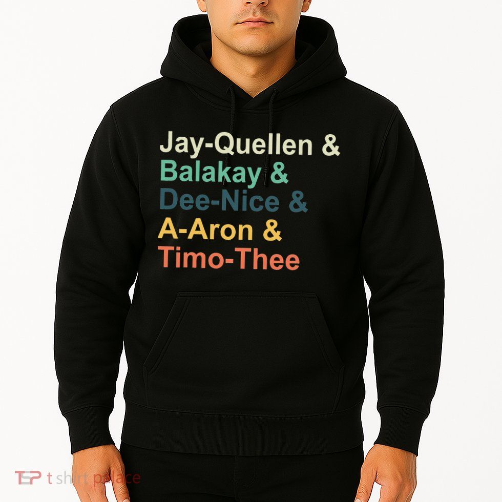 Jayquellen & Balakay & Deenice & Aaron & Timothee Hoodie