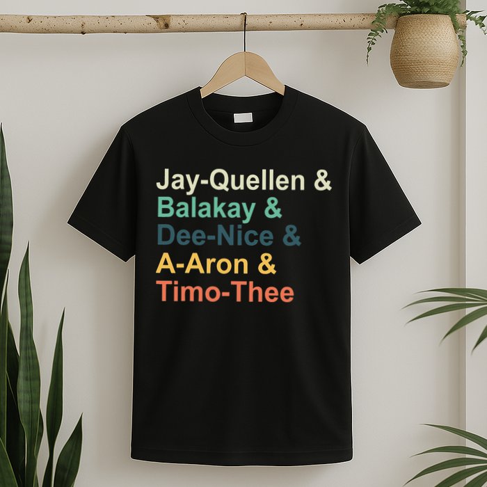 Jayquellen & Balakay & Deenice & Aaron & Timothee T-Shirt
