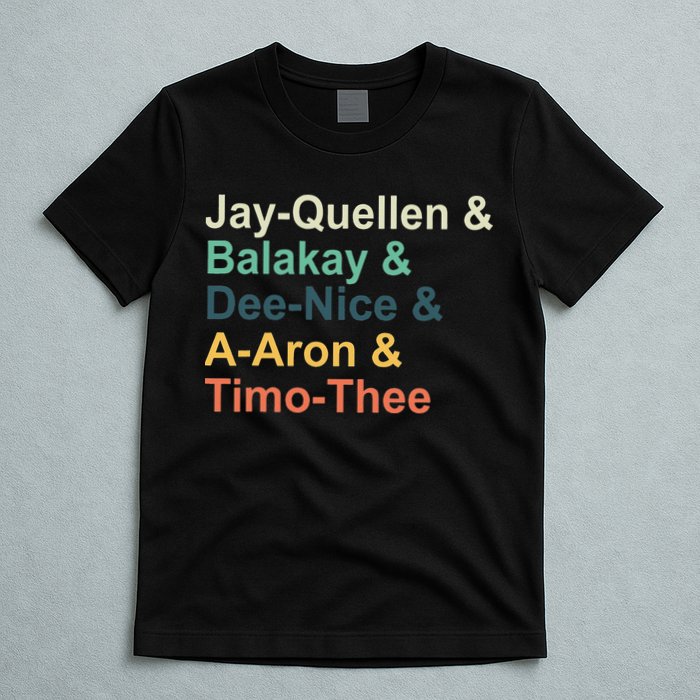 Jayquellen & Balakay & Deenice & Aaron & Timothee T-Shirt