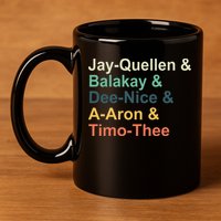 Jayquellen & Balakay & Deenice & Aaron & Timothee 11oz C Handle Ceramic Mug
